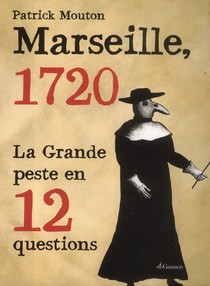 Marseille, 1720 ; La Grande Peste En 12 Questions 
