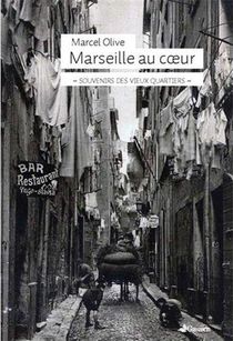 Marseille Au Coeur ; Souvenirs Des Vieux Quartiers 