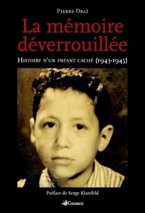 La Memoire Deverrouillee ; Histoire D'un Enfant Cache (1943-1945) 