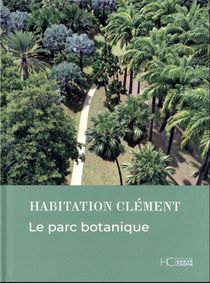 Habitation Clement : Le Parc Botanique 