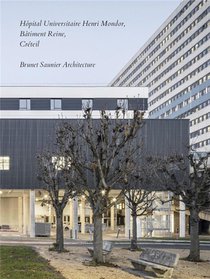 Hopital Universitaire Henri Mondor, Batiment Reine, Creteil : Brunet Saunier Architecture 