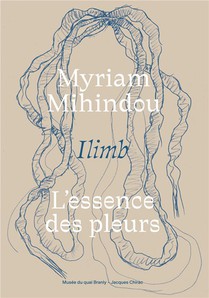 Myriam Mihindou : Ilimb, L'essence Des Pleurs 