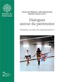 Dialogues Autour Du Patrimoine : L'histoire, Un Enjeu De Communication 