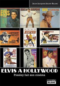 Elvis A Hollywood ; Presley Fait Son Cinema 