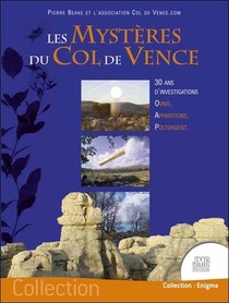 Les Mysteres Du Col De Vence : 30 Ans D'investigations (ovnis, Apparitions, Poltergeist) 