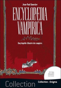 Encyclopedia Vampirica : Encyclopedie Illustree Des Vampires 