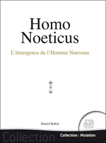 Homo Noeticus : L'emergence De L'homme Nouveau 