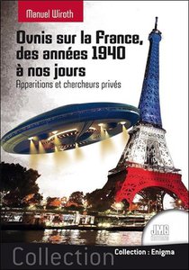 Ovnis Sur La France : Des Annees 1940 A Nos Jours 