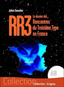 Rr3 : Le Dossier Des Rencontres Du Troisieme Type En France 