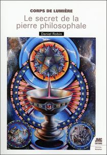Corps De Lumiere : Le Secret De La Pierre Philosophale 