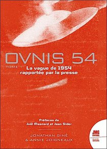 Ovnis 54 : Le Catalogue De La Vague De 1954 Rapportee Par La Presse Tome 1 