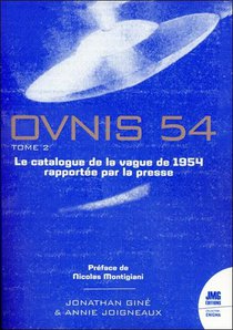 Ovnis 54 : Le Catalogue De La Vague De 1954 Rapportee Par La Presse T.2 