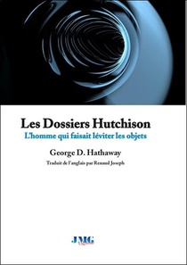 Les Dossiers Hutchison : L'homme Qui Faisait Leviter Les Objets 