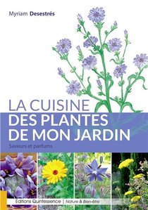 La Cuisine Des Plantes De Mon Jardin ; Saveurs Et Parfums 