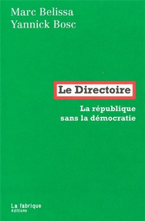 Le Directoire ; La Republique Sans La Democratie 