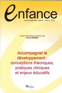 Revue Enfance 2016 T.1 ; Accompagner Le Developpement : Conceptions Theoriques, Pratiques Cliniques Et Enjeux Educatifs 