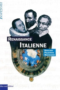 Renaissance Italienne : Gesulado, Palestrina, Monteverdi 