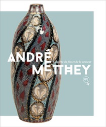 Andre Metthey : La Quete Du Feu Et De La Couleur 