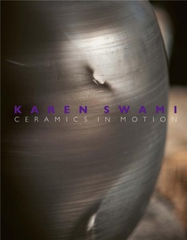 Karen Swami : Ceramics In Motion 
