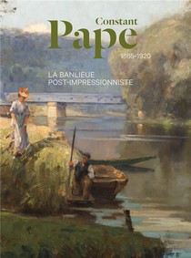 Constant Pape (1865-1920) : La Banlieue Post-impressionniste 