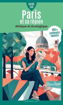 Guide Tao : Paris Et Sa Region : Ethique Et Ecologique 