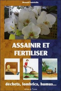 Assainir Et Fertiliser - Dechets, Lombrics, Humus... 