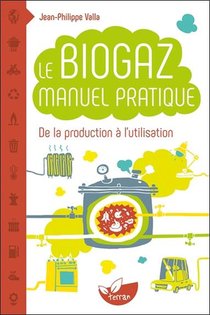 Le Biogaz ; Manuel Pratique 