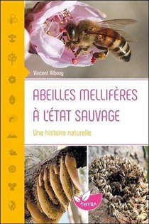 Abeilles Melliferes A L'etat Sauvage ; Une Histoire Naturelle 