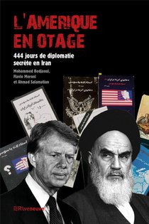 L'amerique En Otage : 444 Jours De Diplomatie Secrete En Iran 