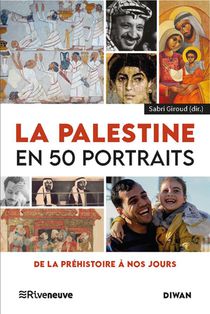 La Palestine En 50 Portraits : De La Prehistoire A Nos Jours 
