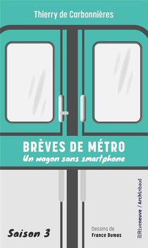 Breves De Metro Tome 3 : Un Wagon Sans Smartphone 