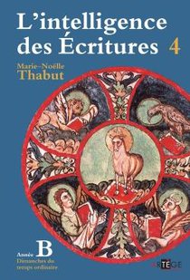 Intelligence Des Ecritures Tome 4 ; Annee B ; Dimanches Du Temps Ordinaire 