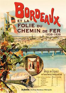 Bordeaux Et La Folie Du Chemin De Fer ; 1838-1938 