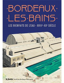 Bordeaux Les Bains : Les Bienfaits De L'eau Xviiie-xxe Siecle 