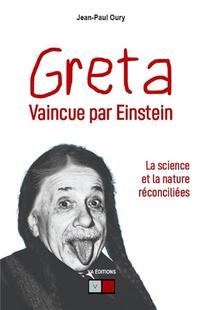 Greta Vaincue Par Einstein : La Science Et La Nature Reconciliees 