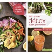 Mes Recettes Detox Super Gourmandes ; Avec Des Ingredients Simples Et De Saison 