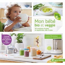 Mon Bebe Bio Et Veggie ; 50 Recettes Simples Et Equilibrees, Des 4 Mois 