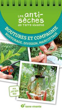 Les Antiseches De Terre Vivante : Boutures Et Compagnie : Bouturage, Division, Marcottage 