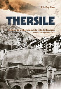 Thersile : Histoire De La Liberation De La Ville De Briancon (29 Aout - 9 Septembre 1944) 