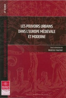 Etudes D'histoire Du Droit Et Des Idees Politiques : Les Pouvoirs Urbains Dans L'europe Medievale Et Moderne T.31 