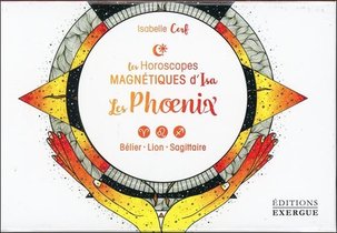 Les Horoscopes Magnetiques D'isa ; Les Phoenix 