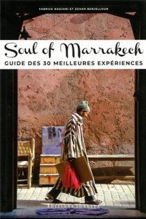 Soul Of Marrakech : Guide Des 30 Meilleures Experiences (edition 2022) 