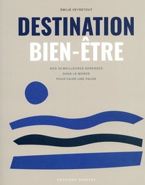 Destination Bien-etre : Nos 35 Meilleures Adresses Dans Le Monde Pour Faire Une Pause (edition 2024) 