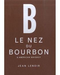 Le Nez Du Vin : Le Nez Du Bourbon & Other American Whiskeys 