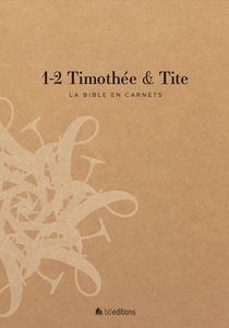 La Bible En Carnets - 1-2 Timothee Et Tite 