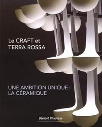 Le Craft Et Terra Rossa, Une Ambition Unique - La Ceramique 