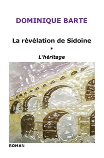 La Revelation De Sidoine ; L'heritage 