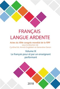 Le Francais Pour Et Par Un Enseignant Performant ; Actes Du Xive Congres Mondial De La Fipf T.9 