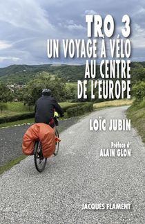 Tro 3 : Un Voyage A Velo Au Centre De L'europe 