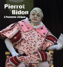 Pierrot Bidon ; L'homme Cirque 